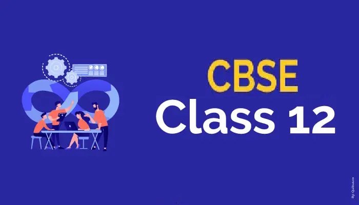 CBSE Class 12: Syllabus, Exam Date and Exam Pattern